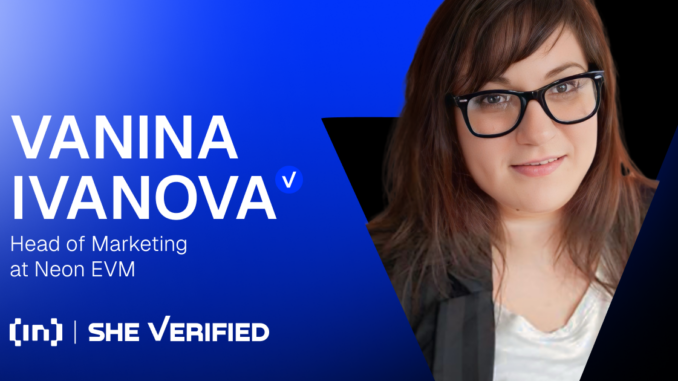 Exclusive SheVerified: Vanina Ivanova, Head of Marketing at Neon EVM‬, on Driving Women’s Involvement in Crypto