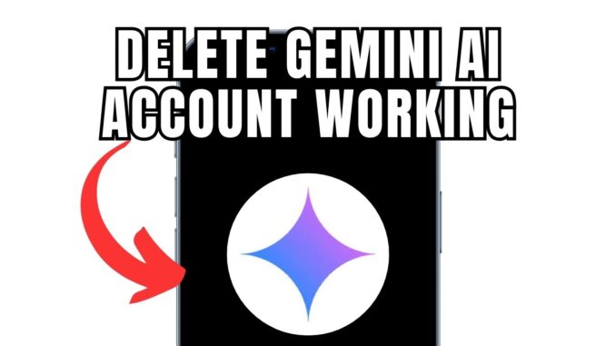 How To Delete Gemini AI Account Working (Full Guide)